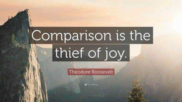 Why Comparison Is The Thief Of Joy? 10 Comparison is the thief of joy