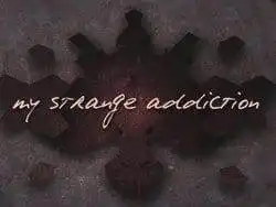 5 Strange Addictions You Need To Know About 1 Strange addicitons